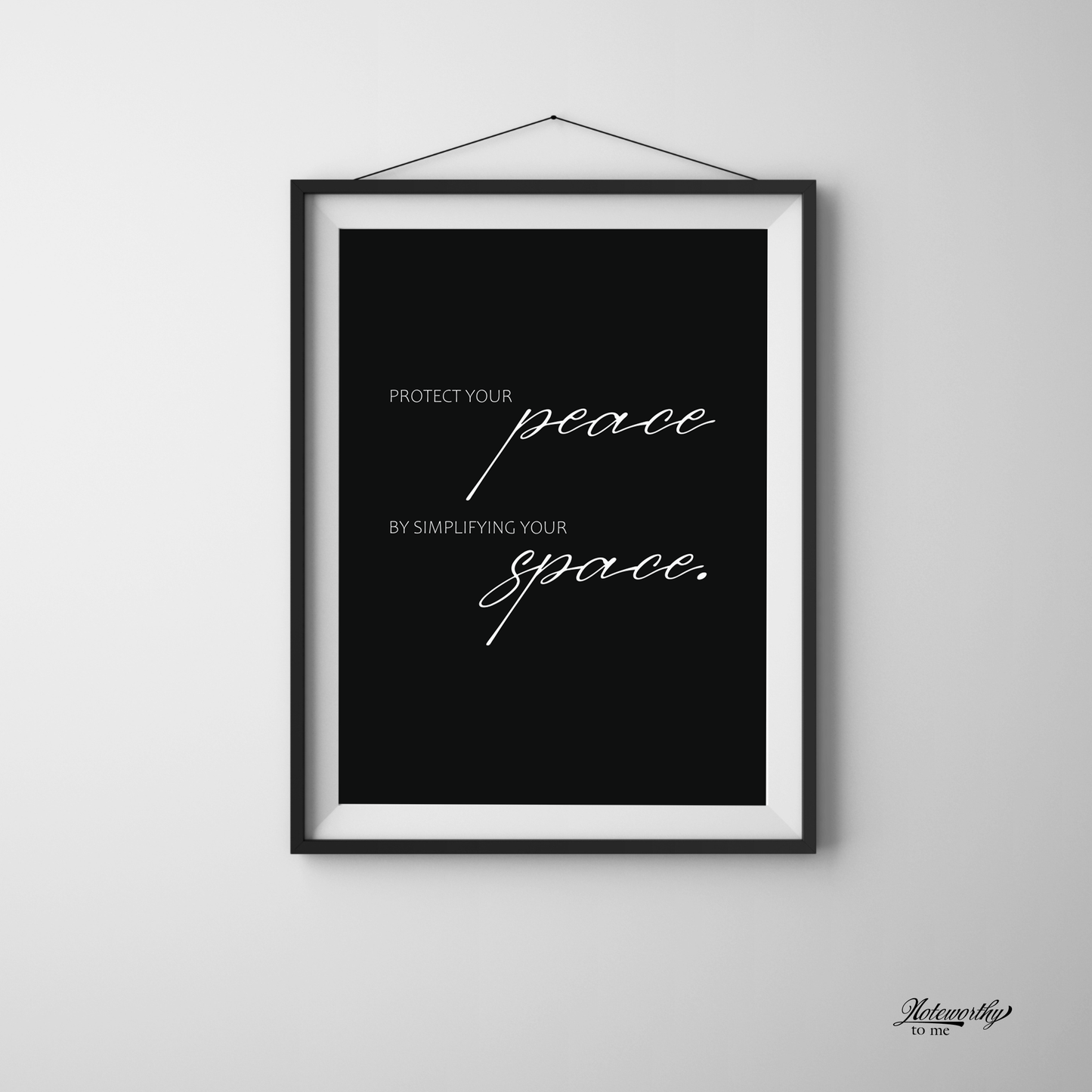 Protect your peace by simplifying your space - Minimalist Motivational Print